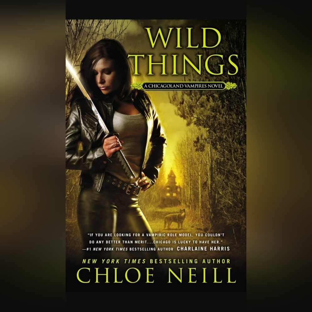 Wild Things Chicagoland Vampires Paperback Novel Bestselling Author Chloe Neill